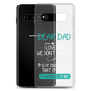 Dear Dad I Love How We Don't Have To Say Out Loud That I'm Your Favorite Child Clear Case for Samsung®