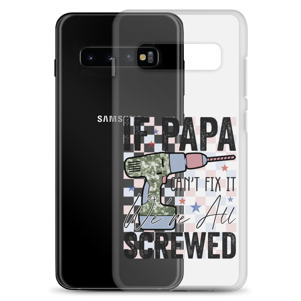 If Papa Can't Fix It We're All Screwed Clear Case for Samsung®