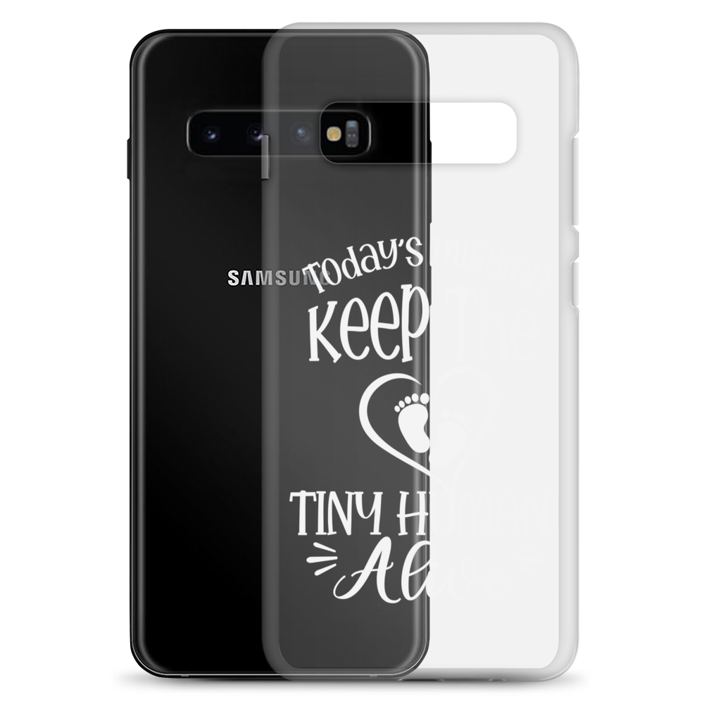 Today's Mission Keep The Tiny Human Alive Clear Case for Samsung®