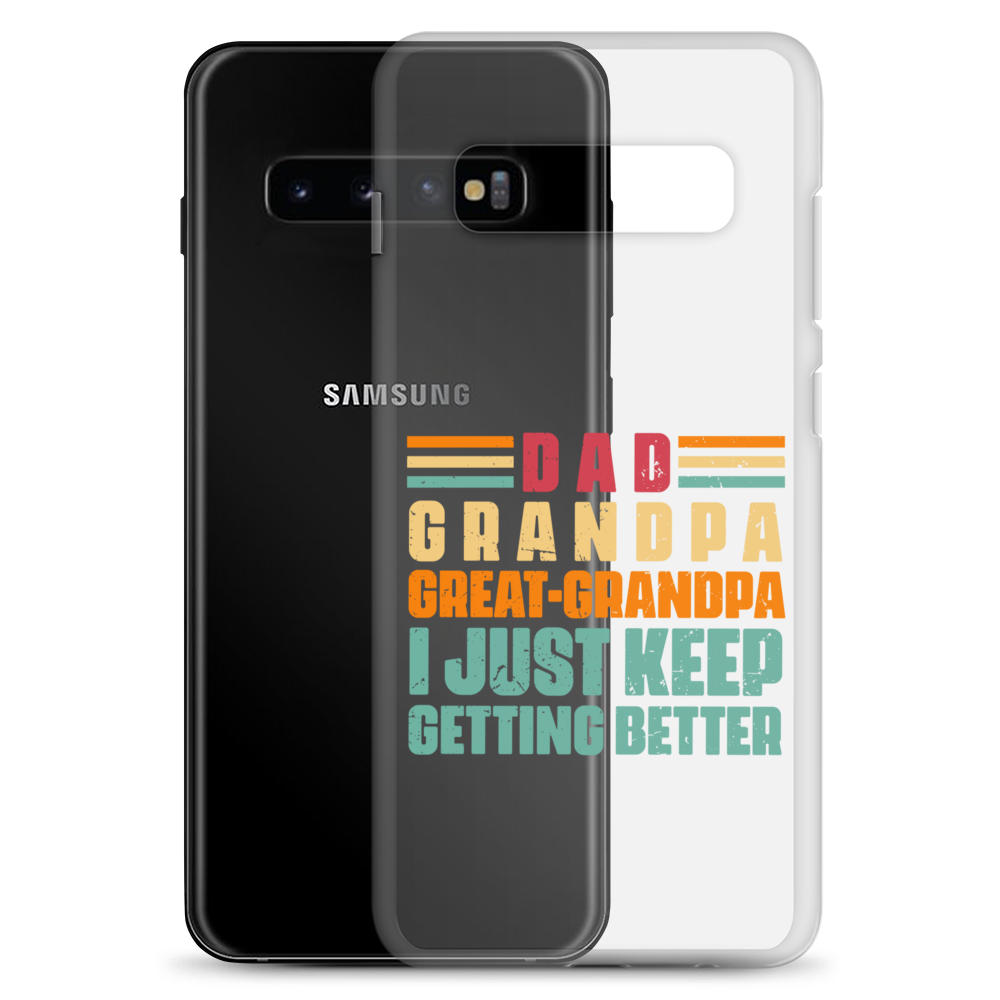 Dad Grandpa Great-Grandpa I Just Keep Getting Better Clear Case for Samsung®