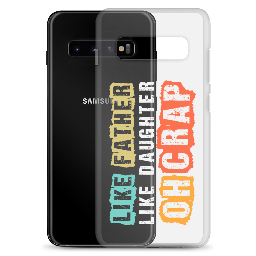 Like Father Like Daughter Oh Crap Clear Case for Samsung®