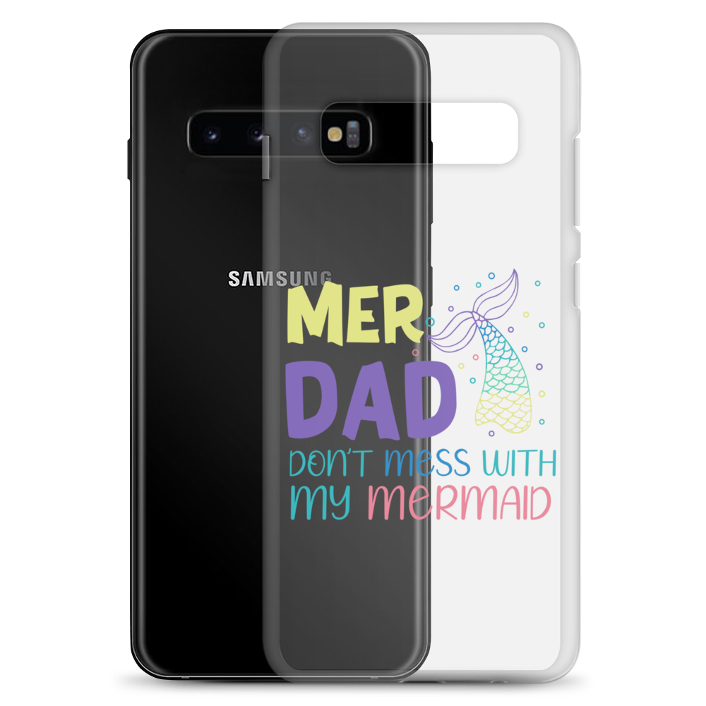 Mer Dad Don't Mess With My Mermaid Clear Case for Samsung®