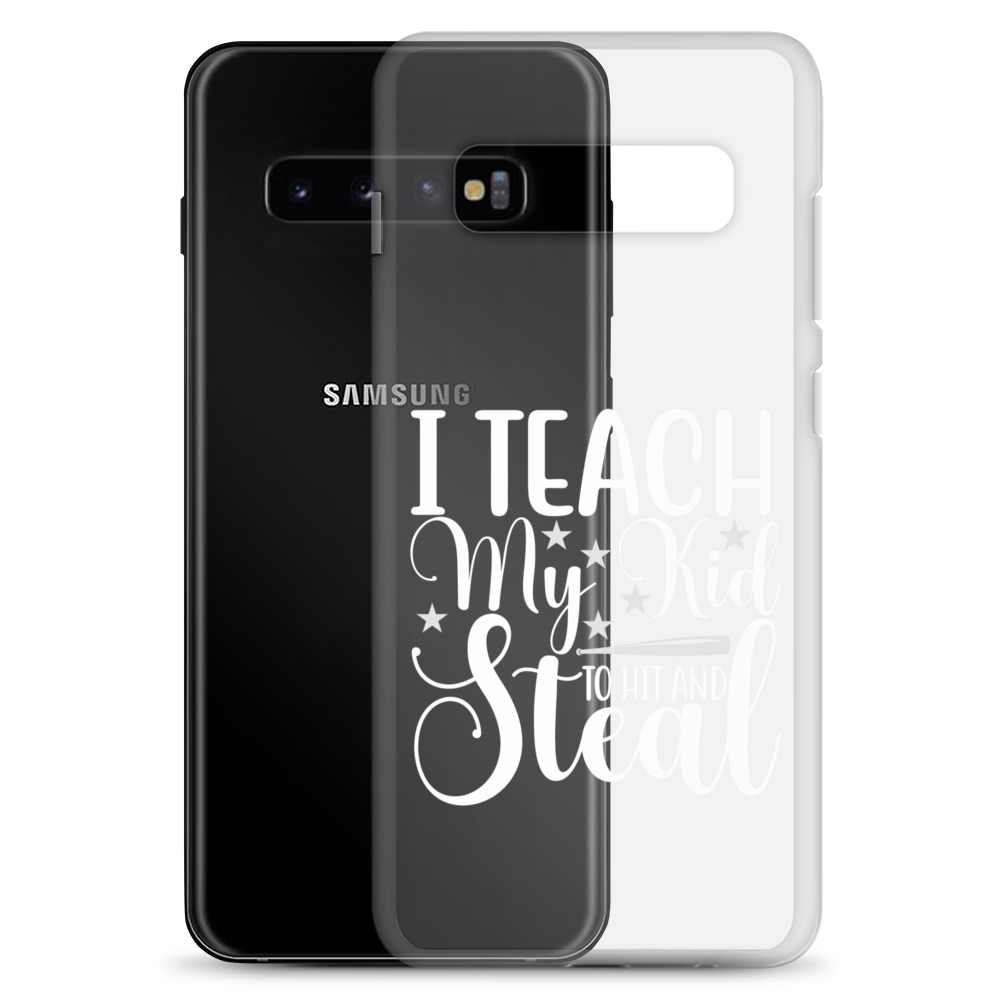 I Teach My Kid To Hit And Steal Clear Case for Samsung®