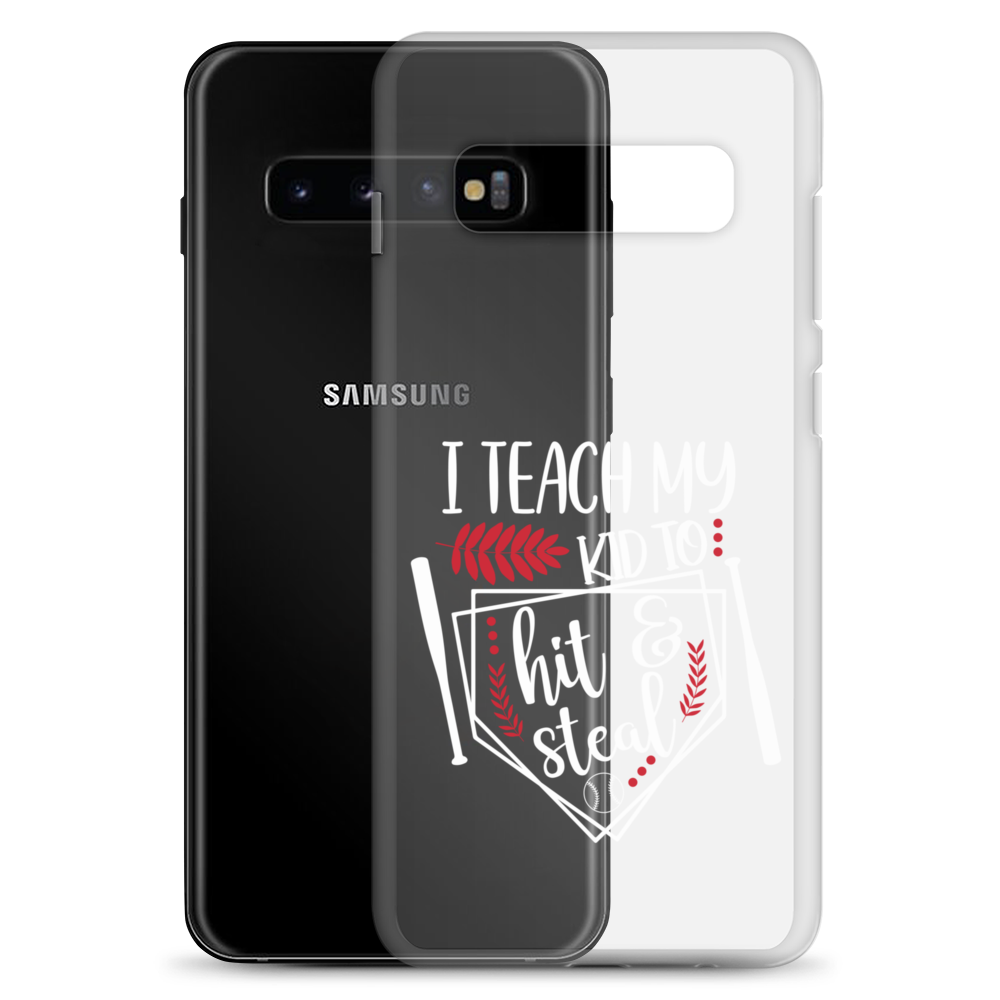 I Teach My Kid To Hit And Steal Clear Case for Samsung®