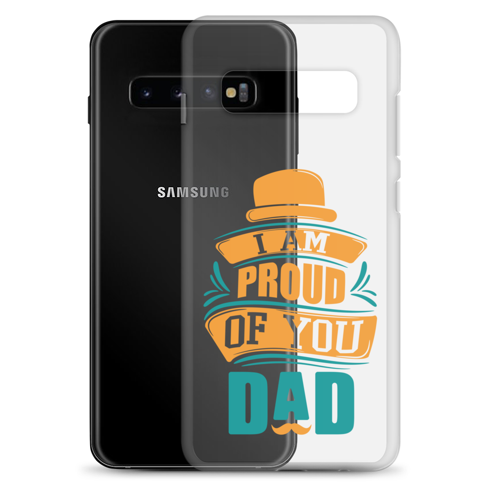 I Am Proud Of You Dad Clear Case for Samsung®