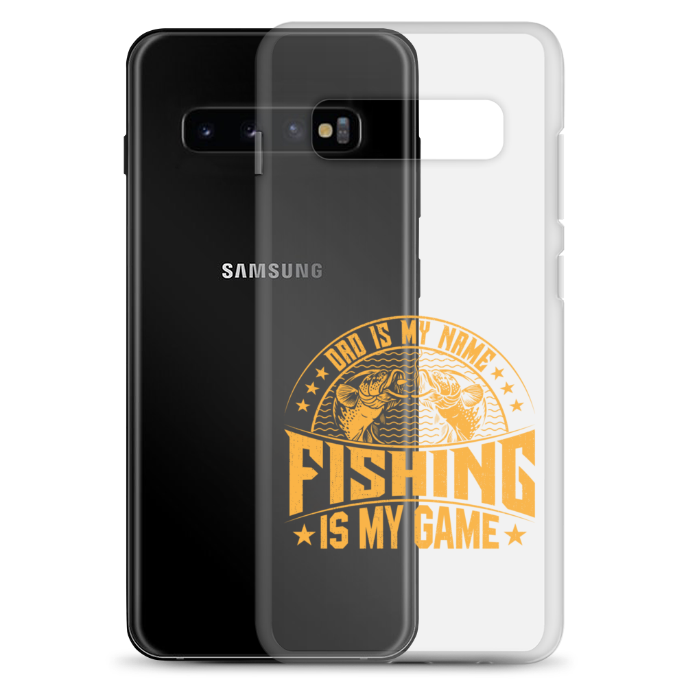 Dad Is My Name Fishing Is My Game Clear Case for Samsung®