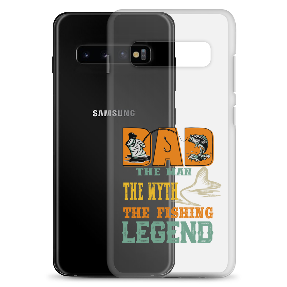 Dad The Man The Myth The Fishing Legend Clear Case for Samsung®