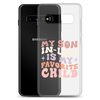 My Son-In-Law Is My Favorite Child Clear Case for Samsung®