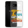 If Papa Can't Fix It We're All Screwed Clear Case for Samsung®