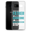 Any Man Can Be Father But It Takes Someone Special To Be Called A Stepdad Clear Case for Samsung®