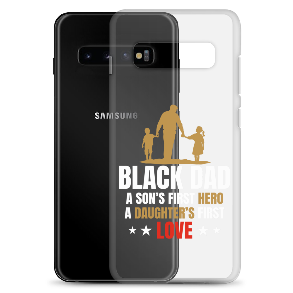 Black Dad A Son's First Hero A Daughter's First Love Clear Case for Samsung®