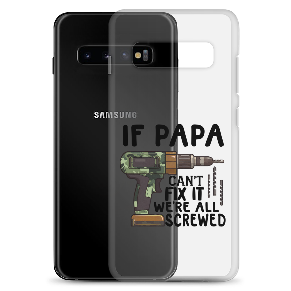 If Papa Can't Fix It We're All Screwed Clear Case for Samsung®