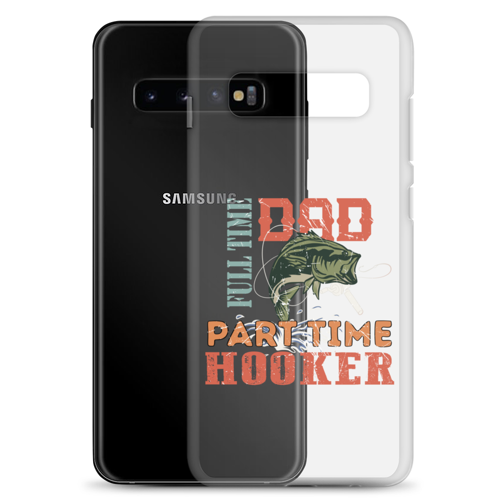 Dad Full Time Part Time Hooker Clear Case for Samsung®