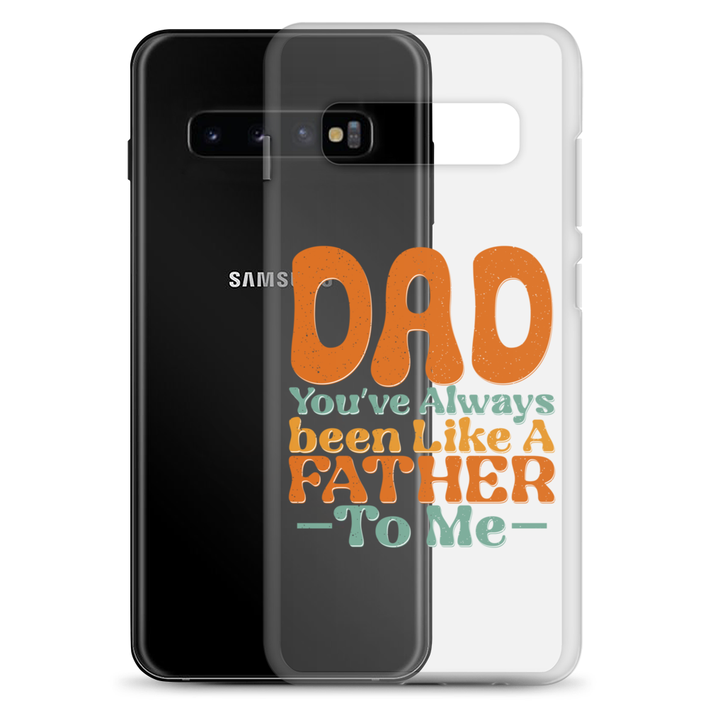 Dad You've Always Been Like A Father To Me Clear Case for Samsung®