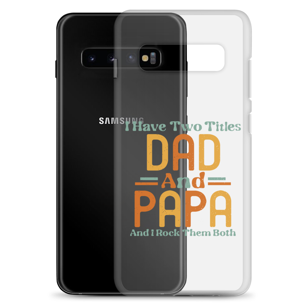 I Have Two Titles Dad And Papa And I Rock Them Both Clear Case for Samsung®