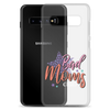 Bad Moms Club Clear Case for Samsung®