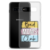 Bad Moms Club Clear Case for Samsung®