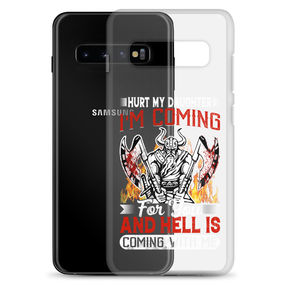 Hurt My Daughter I'm Coming For You And Hell Is Coming With Me Clear Case for Samsung®