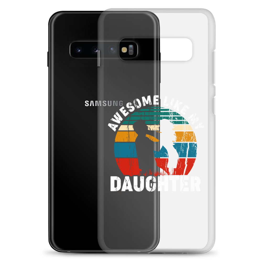 Awesome Like My Daughter Clear Case for Samsung®