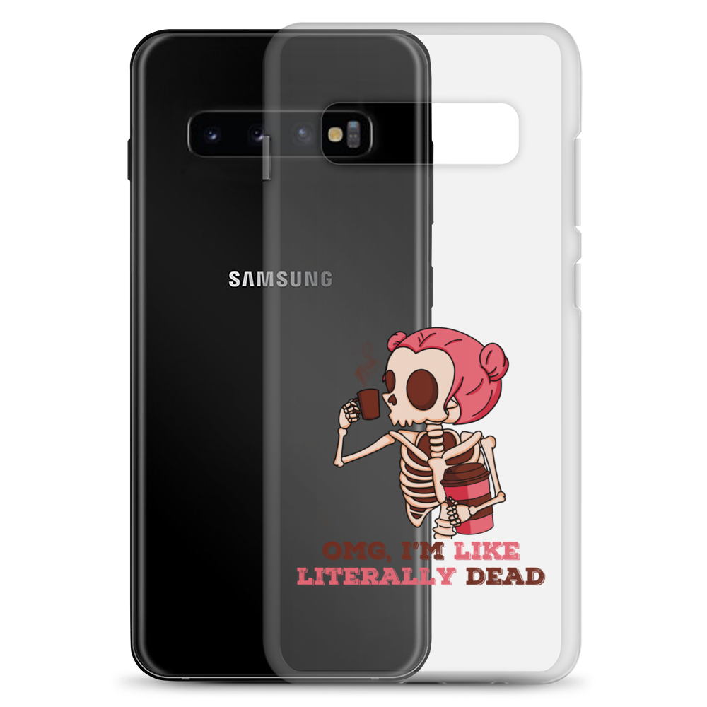 OMG, I'm Like Literally Dead Clear Case for Samsung®