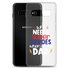 Who Needs Super Heroes When I Have Dad Clear Case for Samsung®