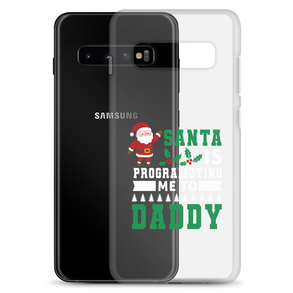 Santa Is Programoting Me To Daddy Clear Case for Samsung®