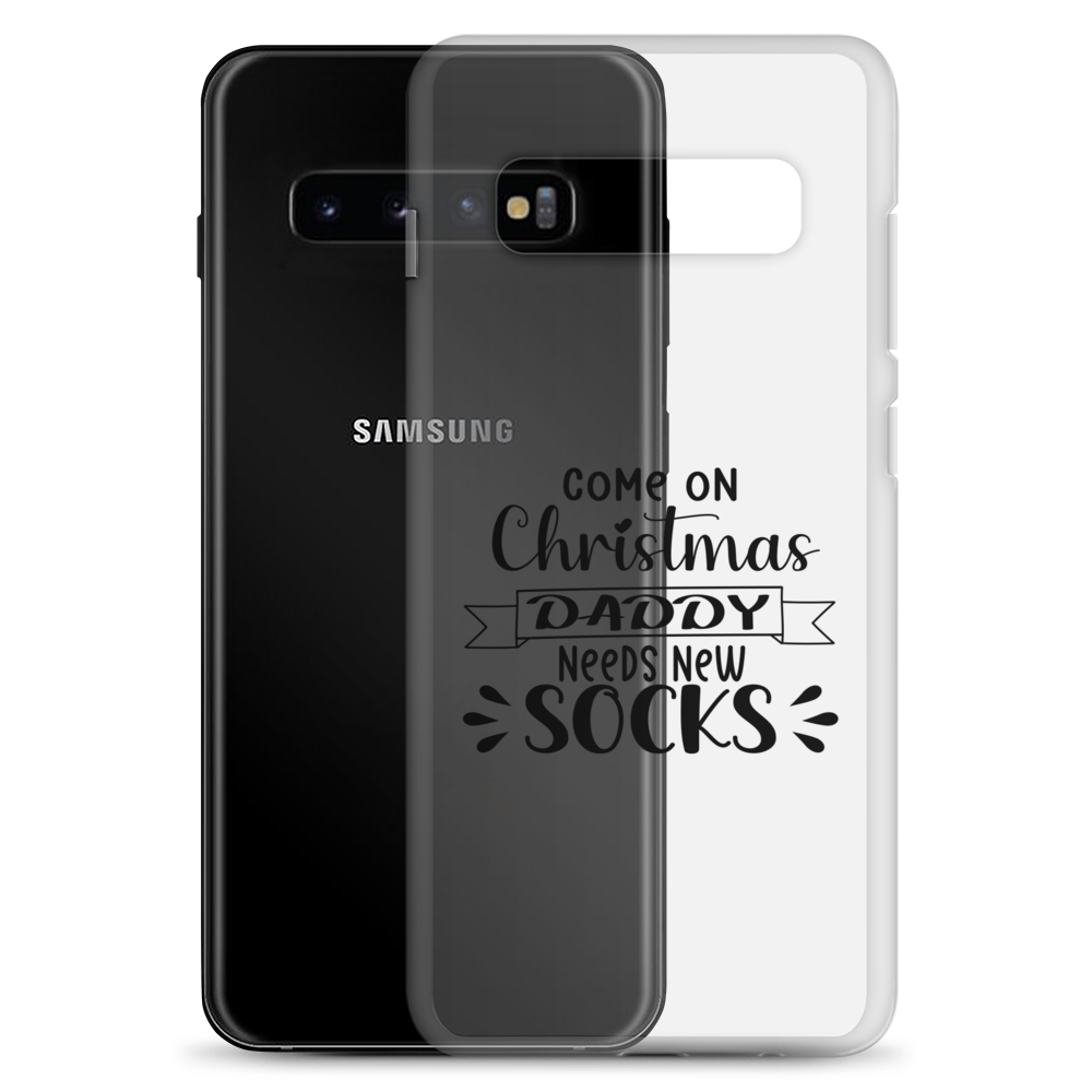 Come On Christmas Daddy Needs New Socks Clear Case for Samsung®