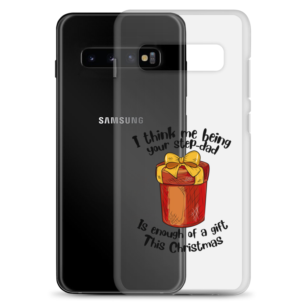 I Think Me Being Your Step Dad Is Enough Of A Gift This Christmas Clear Case for Samsung®