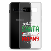 Who Needs Santa When You Have Mommy Clear Case for Samsung®