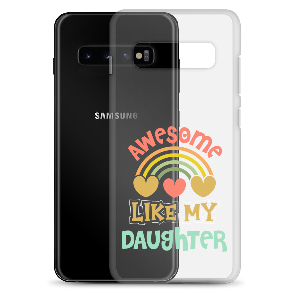 Awesome Like My Daughter Clear Case for Samsung®