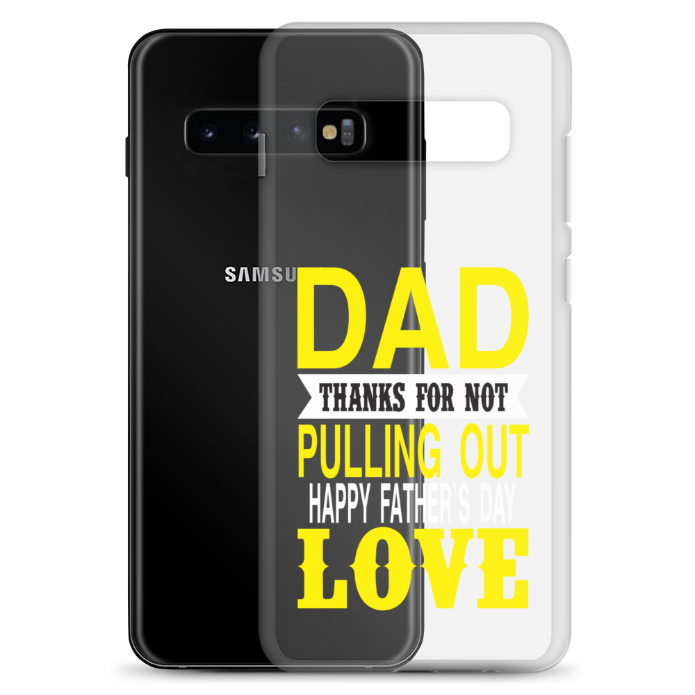 Dad Thanks For Not Pulling Out, Happy Father's Day, Love Clear Case for Samsung®