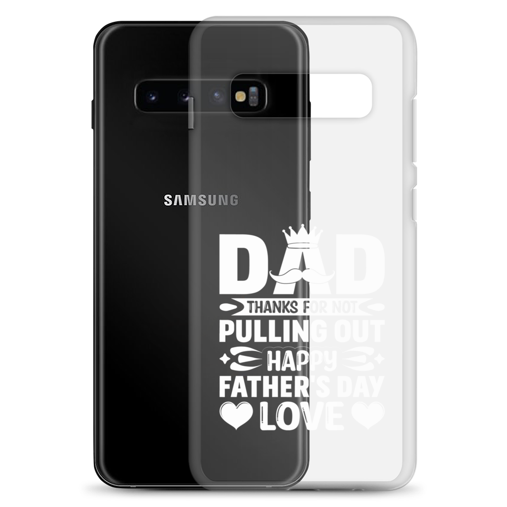 Dad Thanks For Not Pulling Out, Happy Father's Day, Love Clear Case for Samsung®