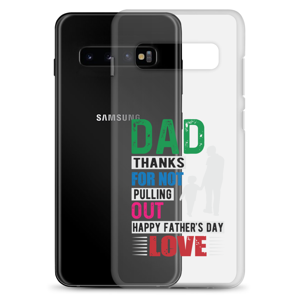 Dad Thanks For Not Pulling Out, Happy Father's Day, Love Clear Case for Samsung®