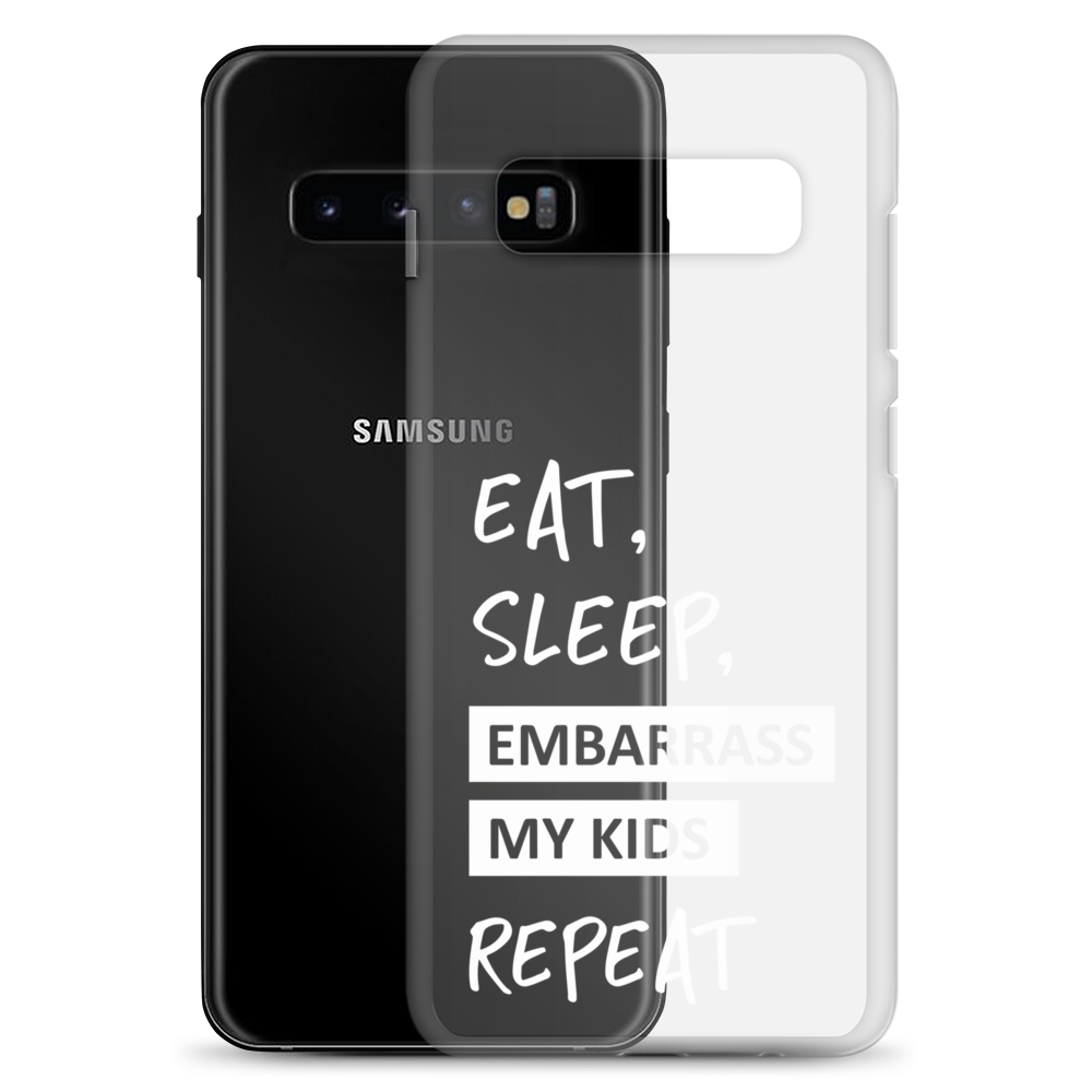 Eat, Sleep, Embarrass My Kids, Repeat Clear Case for Samsung®