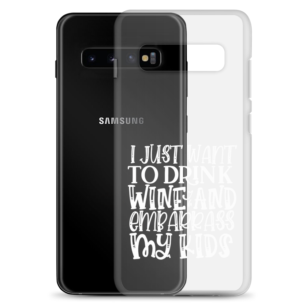 I Just Want To Drink Wine And Embarrass My Kids Clear Case for Samsung®