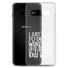 I Just Want To Drink Wine And Embarrass My Kids Clear Case for Samsung®