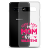 Sorry Ladies, My Mom Is My Valentine Clear Case for Samsung®