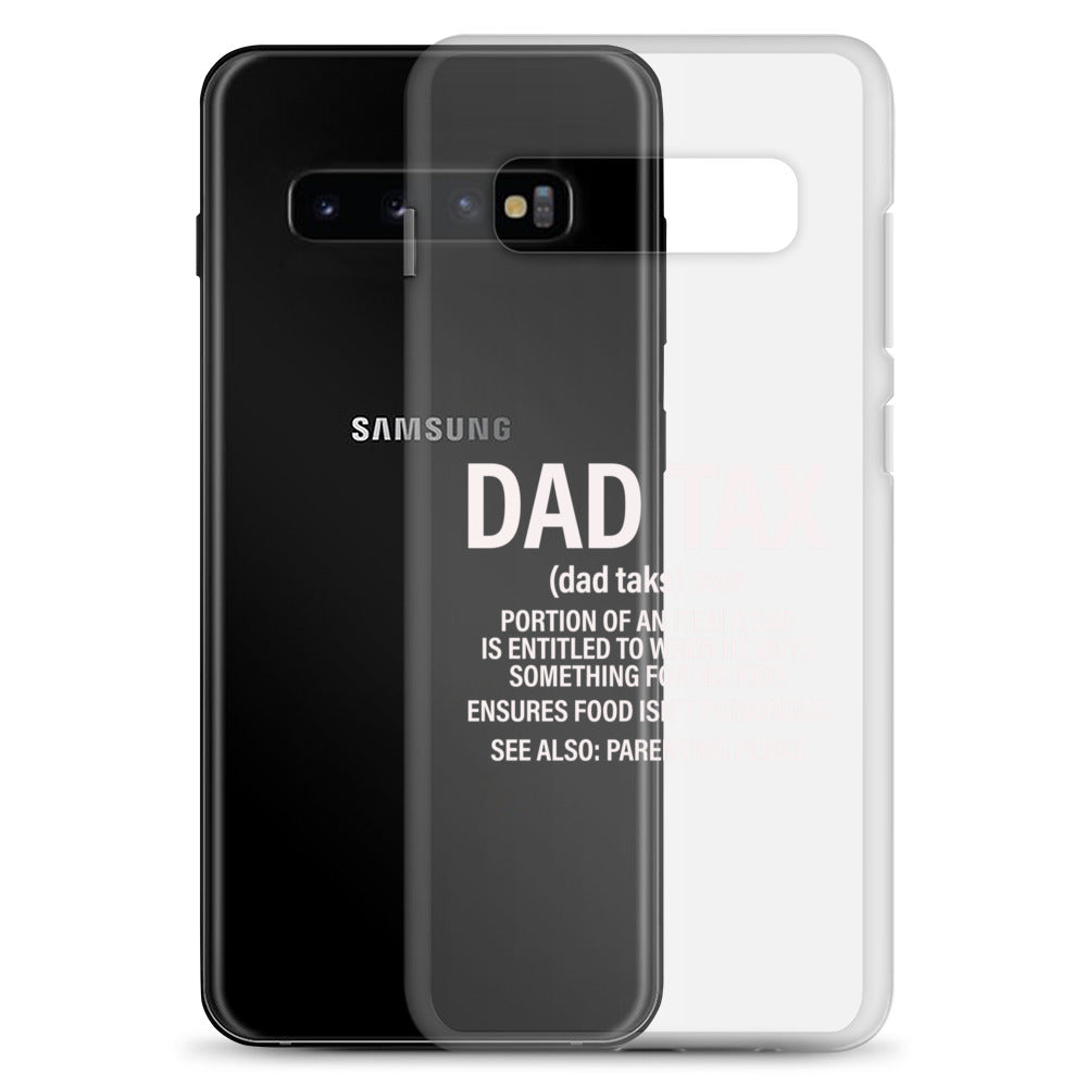 Dad Tax  Portion Of An Item A Dad Is Entitled To Clear Case for Samsung®