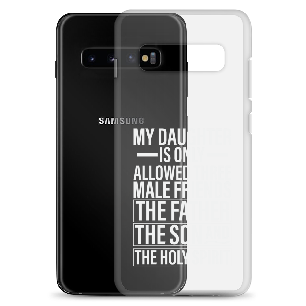 My Daughter Is Only Allowed Three Male Friends: The Father, The Son And The Holy Spirit Clear Case for Samsung®