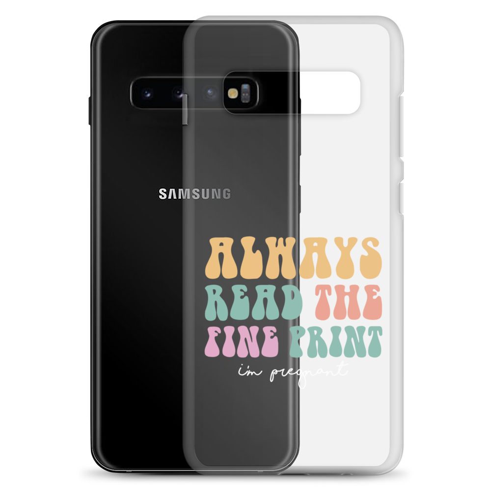 Always Read The Fine Print I'm Pregnant Clear Case for Samsung®