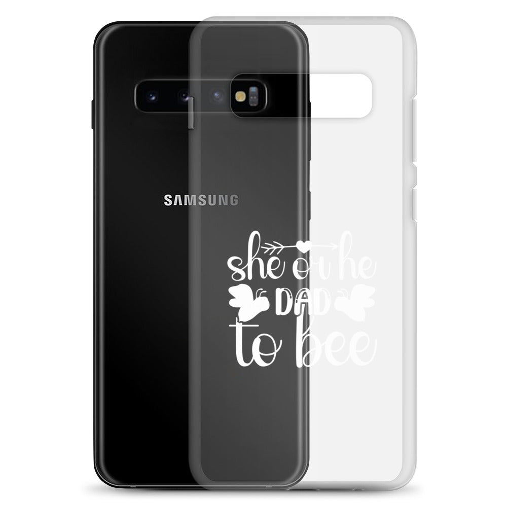 She Or He Dad To Bee Clear Case for Samsung®