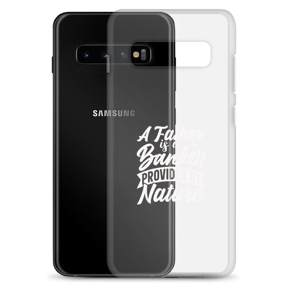 A Father Is A Banker Provided By Nature Clear Case for Samsung®