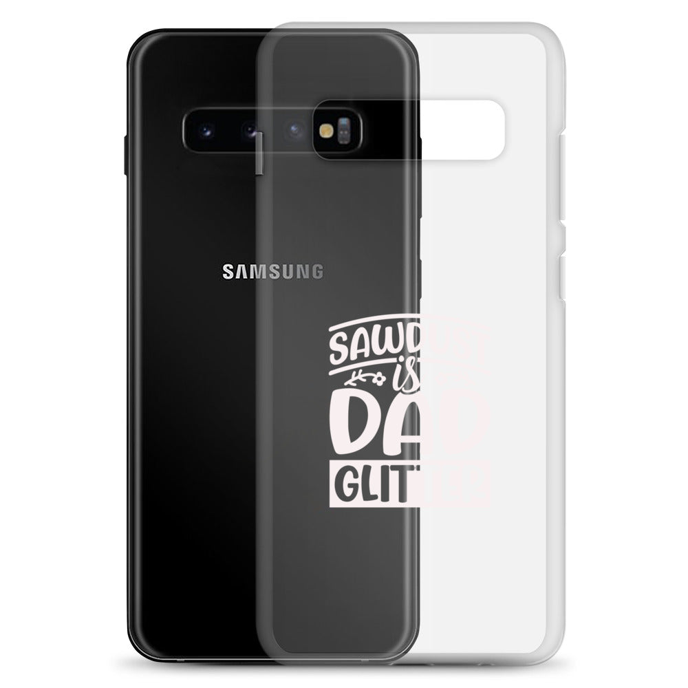 Sawdust Is Dad Glitter Clear Case for Samsung®