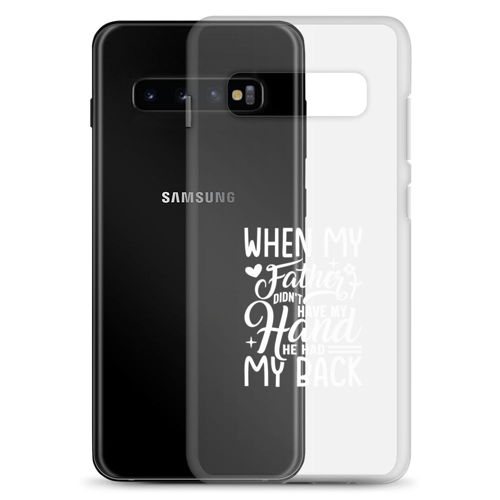 When My Father Didnt Have My Hand He Had My Back Clear Case for Samsung®