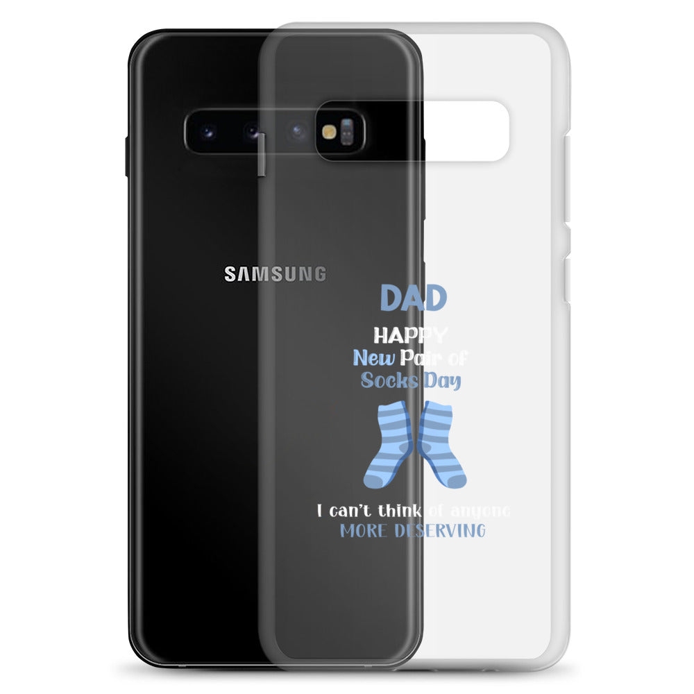 Dad Happy New Pair Of Socks Day I Can't Think Of Anyone More Deserving Clear Case for Samsung®