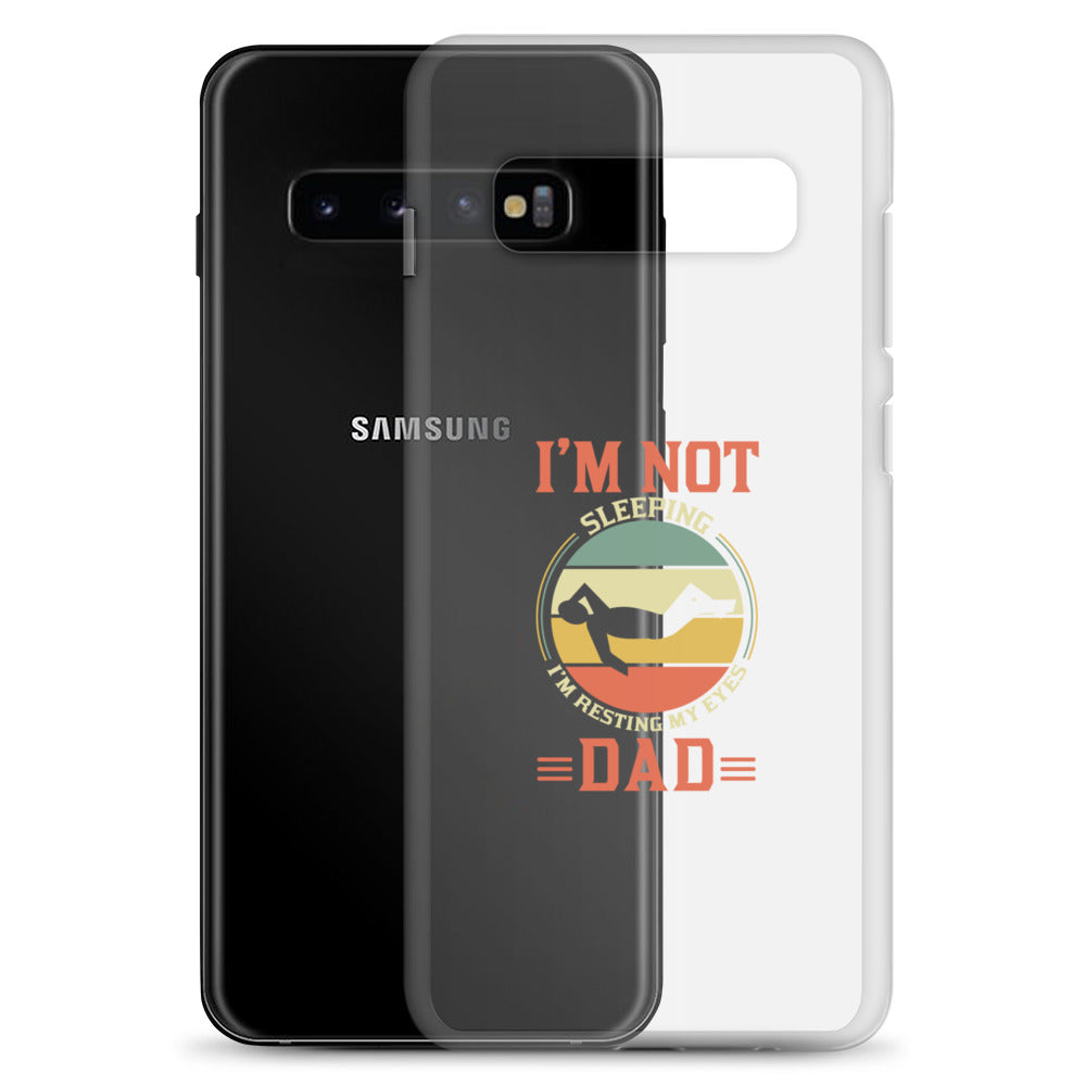 Im Not Sleeping Im Resting My Eyes Dad Clear Case for Samsung®