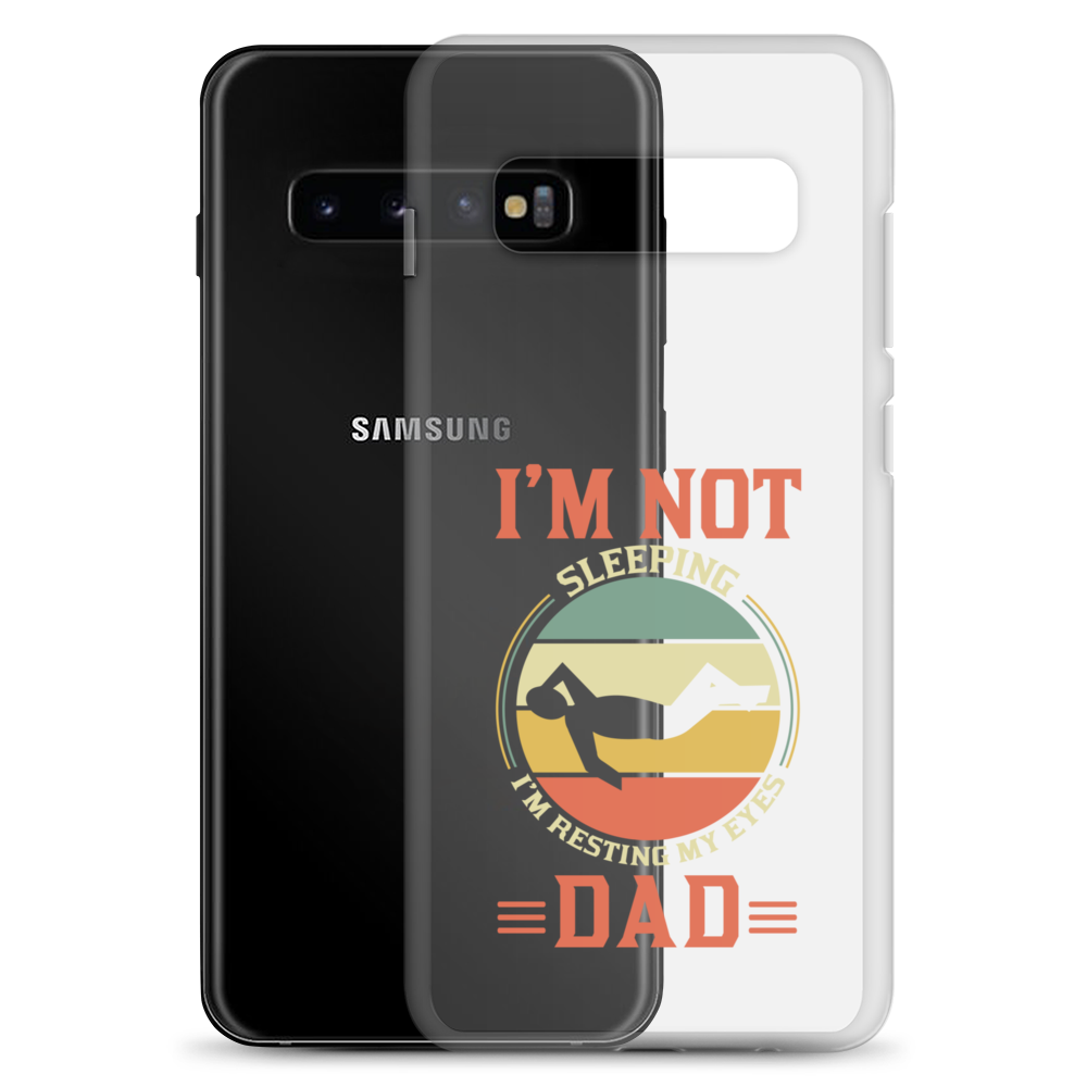 I'm Not Sleeping, I'm Resting My Eyes, Dad Clear Case for Samsung®