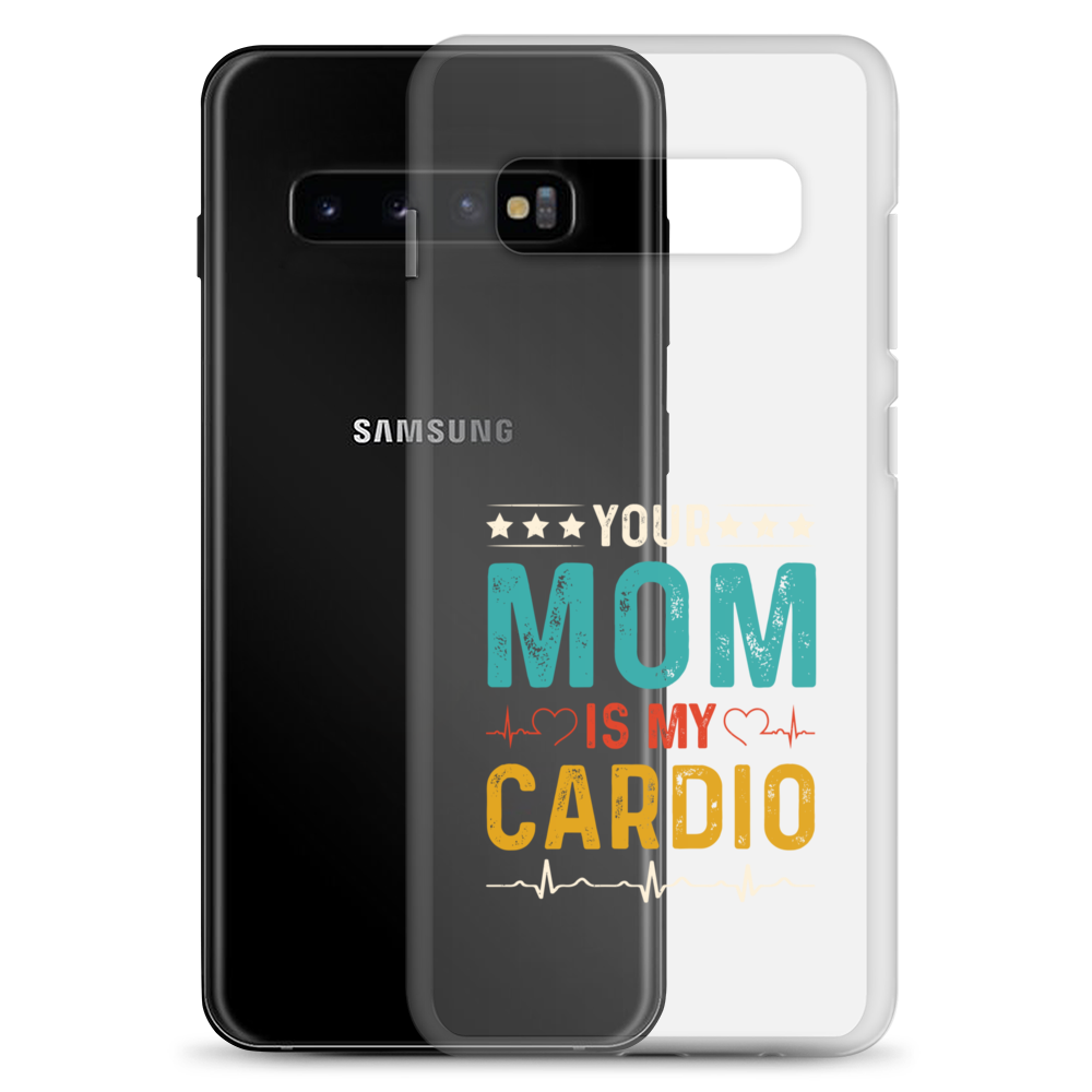 Your Mom Is My Cardio Clear Case for Samsung®