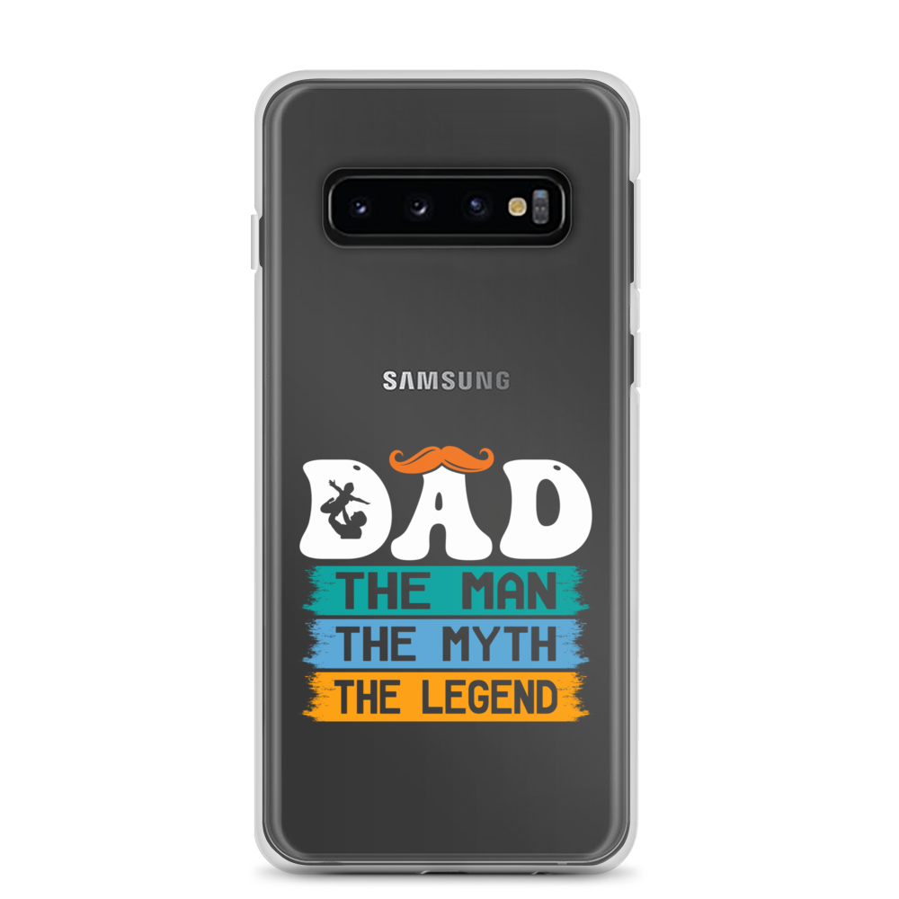 Dad The Man The Myth The Legend Clear Case for Samsung®