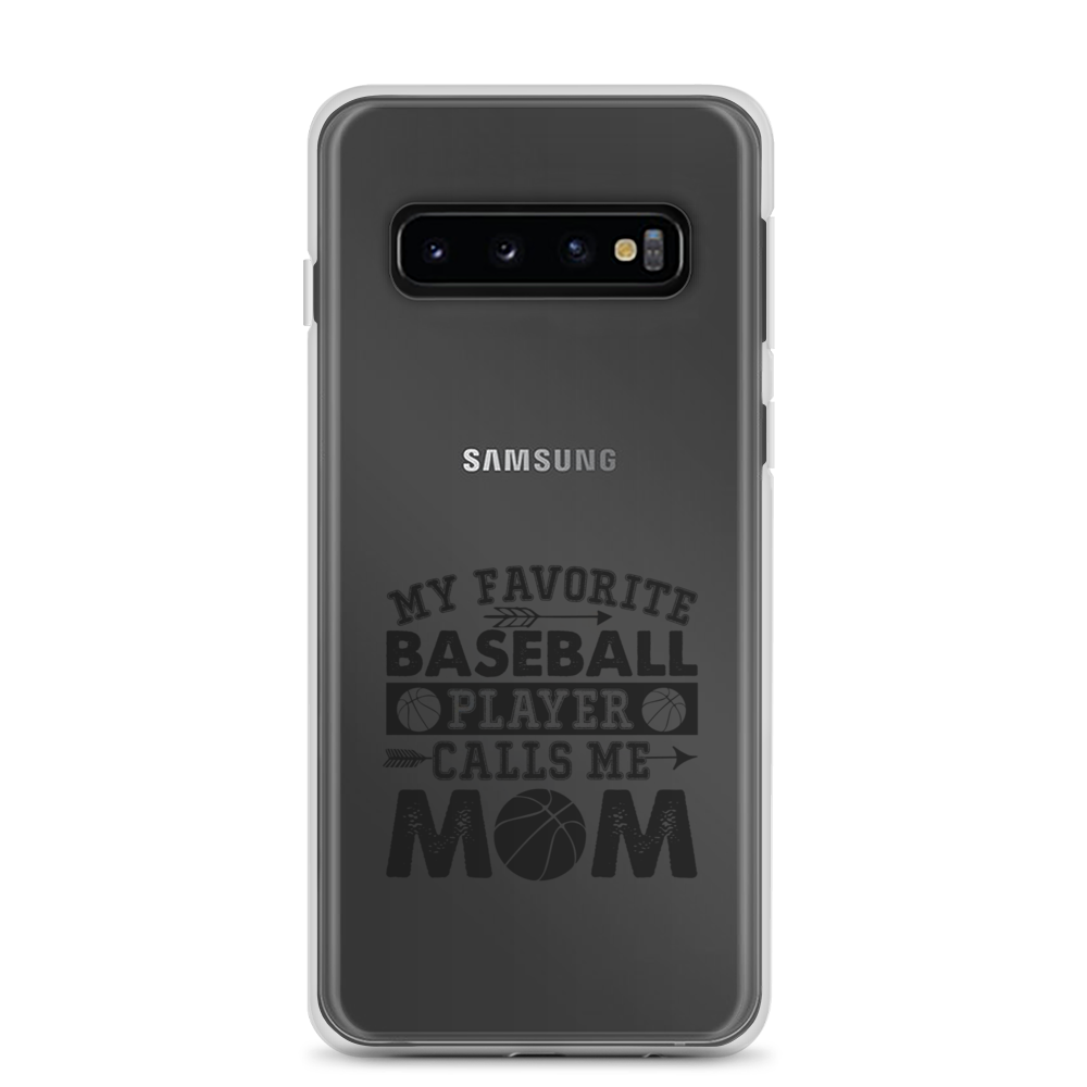 My Favorite Baseball Player Calls Me Mom Clear Case for Samsung®